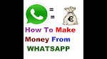 SURE WAYS TO MAKE MONEY WITH WHATSAPP 